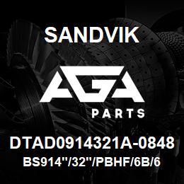 DTAD0914321A-0848 Sandvik BS914"/32"/PBHF/6B/658AR/PV351 | AGA Parts