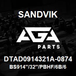 DTAD0914321A-0874 Sandvik BS914"/32"/PBHF/6B/658AR/B49R | AGA Parts