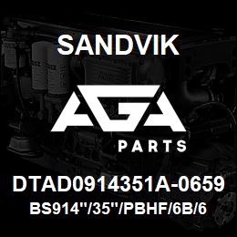 DTAD0914351A-0659 Sandvik BS914"/35"/PBHF/6B/658AR/B49R | AGA Parts