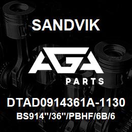 DTAD0914361A-1130 Sandvik BS914"/36"/PBHF/6B/658AR/D90KS | AGA Parts