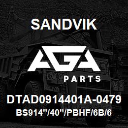 DTAD0914401A-0479 Sandvik BS914"/40"/PBHF/6B/658AR/P&H | AGA Parts