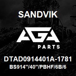 DTAD0914401A-1781 Sandvik BS914"/40"/PBHF/6B/658AR/B49HR | AGA Parts