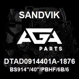 DTAD0914401A-1876 Sandvik BS914"/40"/PBHF/6B/658AR/B49HR | AGA Parts