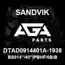 DTAD0914401A-1938 Sandvik BS914"/40"/PBHF/6B/B49HR | AGA Parts