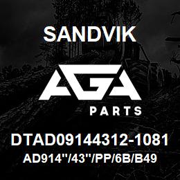 DTAD09144312-1081 Sandvik AD914"/43"/PP/6B/B49R | AGA Parts