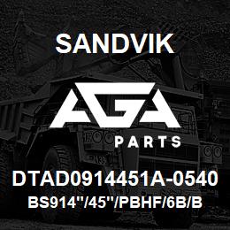 DTAD0914451A-0540 Sandvik BS914"/45"/PBHF/6B/B49R | AGA Parts