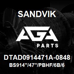 DTAD0914471A-0848 Sandvik BS914"/47"/PBHF/6B/658AR/PV351 | AGA Parts