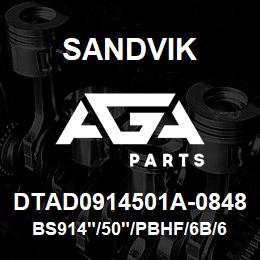 DTAD0914501A-0848 Sandvik BS914"/50"/PBHF/6B/658AR/PV351 | AGA Parts