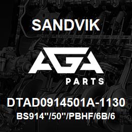 DTAD0914501A-1130 Sandvik BS914"/50"/PBHF/6B/658AR/D90KS | AGA Parts