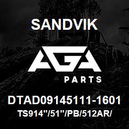 DTAD09145111-1601 Sandvik TS914"/51"/PB/512AR/6B/SKS | AGA Parts