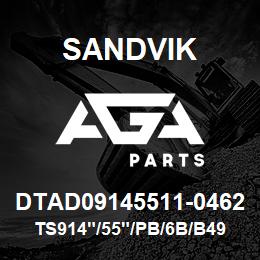 DTAD09145511-0462 Sandvik TS914"/55"/PB/6B/B49/P&H | AGA Parts