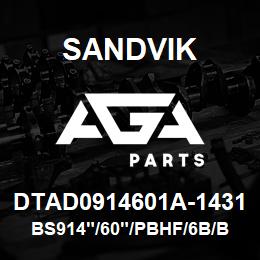 DTAD0914601A-1431 Sandvik BS914"/60"/PBHF/6B/B49R | AGA Parts