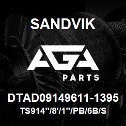 DTAD09149611-1395 Sandvik TS914"/8'/1"/PB/6B/ST52/B49R | AGA Parts