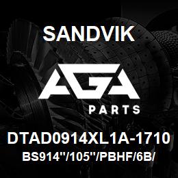 DTAD0914XL1A-1710 Sandvik BS914"/105"/PBHF/6B/658AR/DR460 | AGA Parts