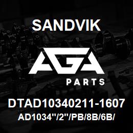 DTAD10340211-1607 Sandvik AD1034"/2"/PB/8B/6B/SPECIAL | AGA Parts