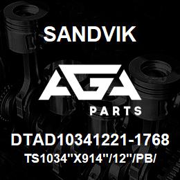 DTAD10341221-1768 Sandvik TS1034"X914"/12"/PB/8B/6B/D90KS | AGA Parts