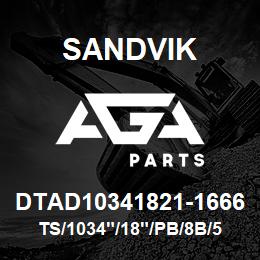 DTAD10341821-1666 Sandvik TS/1034"/18"/PB/8B/514B/DMM2 | AGA Parts