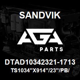 DTAD10342321-1713 Sandvik TS1034"X914"/23"/PB/6B/8B/B49 | AGA Parts