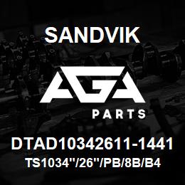 DTAD10342611-1441 Sandvik TS1034"/26"/PB/8B/B49R | AGA Parts