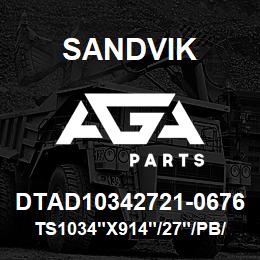 DTAD10342721-0676 Sandvik TS1034"X914"/27"/PB/8B/6B/P&H/B49 | AGA Parts