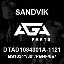 DTAD1034301A-1121 Sandvik BS1034"/30"/PBHF/8B/658AR/B49R | AGA Parts