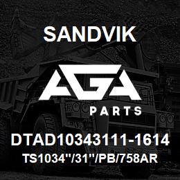 DTAD10343111-1614 Sandvik TS1034"/31"/PB/758AR/8B/PV351 | AGA Parts