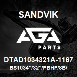 DTAD1034321A-1167 Sandvik BS1034"/32"/PBHF/8B/658AR/PV351 | AGA Parts