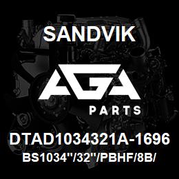 DTAD1034321A-1696 Sandvik BS1034"/32"/PBHF/8B/658AR/B49R&DMH | AGA Parts