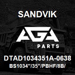 DTAD1034351A-0638 Sandvik BS1034"/35"/PBHF/8B/658AR/B49R | AGA Parts