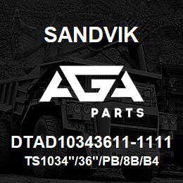 DTAD10343611-1111 Sandvik TS1034"/36"/PB/8B/B49R | AGA Parts