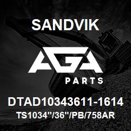 DTAD10343611-1614 Sandvik TS1034"/36"/PB/758AR/8B/PV351 | AGA Parts