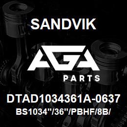 DTAD1034361A-0637 Sandvik BS1034"/36"/PBHF/8B/658AR/D90KS | AGA Parts