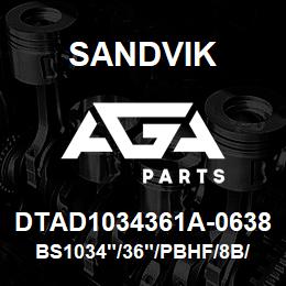 DTAD1034361A-0638 Sandvik BS1034"/36"/PBHF/8B/658AR/P&H/B49R | AGA Parts