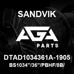 DTAD1034361A-1905 Sandvik BS1034"/36"/PBHF/8B/6B/P&H/D90KS | AGA Parts