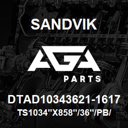 DTAD10343621-1617 Sandvik TS1034"X858"/36"/PB/8B/6B/D90KS | AGA Parts