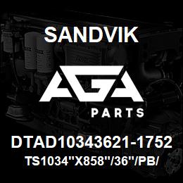 DTAD10343621-1752 Sandvik TS1034"X858"/36"/PB/8B/6B/PV351 | AGA Parts