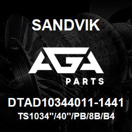 DTAD10344011-1441 Sandvik TS1034"/40"/PB/8B/B49R | AGA Parts