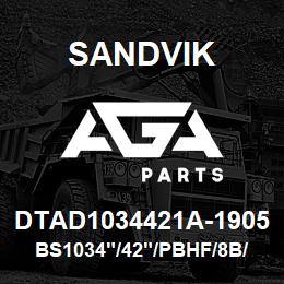 DTAD1034421A-1905 Sandvik BS1034"/42"/PBHF/8B/6B/P&H/D90KS | AGA Parts