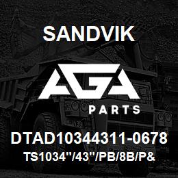 DTAD10344311-0678 Sandvik TS1034"/43"/PB/8B/P&H/B49R | AGA Parts