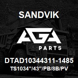 DTAD10344311-1485 Sandvik TS1034"/43"/PB/8B/PV351 | AGA Parts