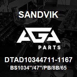 DTAD10344711-1167 Sandvik BS1034"/47"/PB/8B/658AR/PV351 | AGA Parts