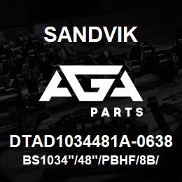 DTAD1034481A-0638 Sandvik BS1034"/48"/PBHF/8B/658AR/B49R | AGA Parts