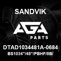 DTAD1034481A-0684 Sandvik BS1034"/48"/PBHF/8B/658AR/B49R | AGA Parts