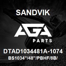 DTAD1034481A-1074 Sandvik BS1034"/48"/PBHF/8B/6B/B49R | AGA Parts