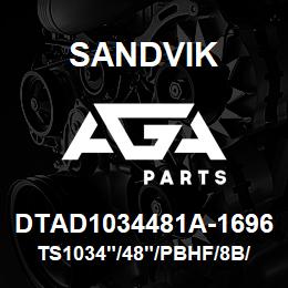 DTAD1034481A-1696 Sandvik TS1034"/48"/PBHF/8B/658AR/B49R&DMH | AGA Parts