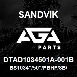 DTAD1034501A-001B Sandvik BS1034"/50"/PBHF/8B/658AR/BLANK | AGA Parts