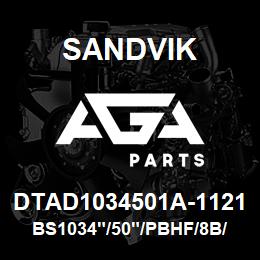 DTAD1034501A-1121 Sandvik BS1034"/50"/PBHF/8B/658AR/B49R | AGA Parts