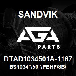 DTAD1034501A-1167 Sandvik BS1034"/50"/PBHF/8B/658AR/PV351 | AGA Parts