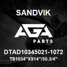 DTAD10345021-1072 Sandvik TS1034"X914"/50.3/4"/PB/8B/6B/P&H | AGA Parts