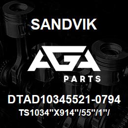 DTAD10345521-0794 Sandvik TS1034"X914"/55"/1"/PB/8B/6B/ST52/ | AGA Parts